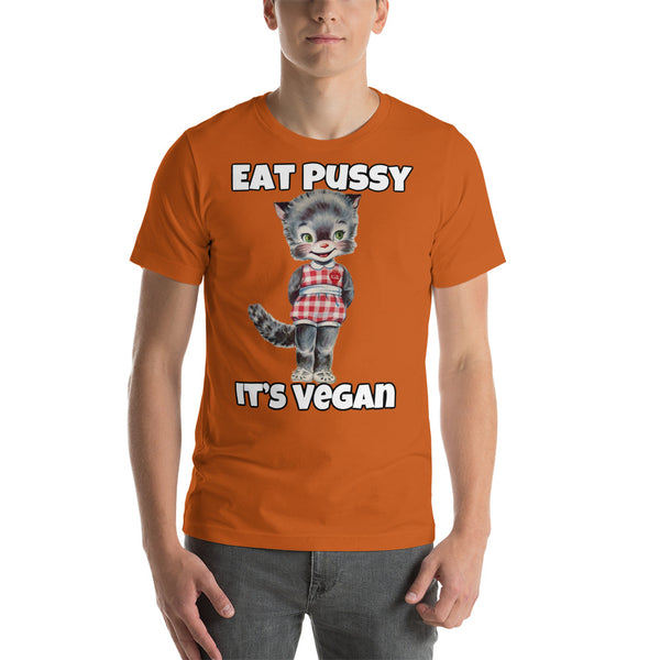 Unisex TEE EAT PUSSY ITS VEGAN